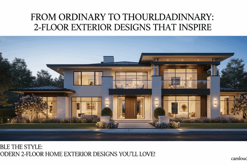 From Ordinary to Extraordinary: 2-Floor Exterior Designs That Inspire