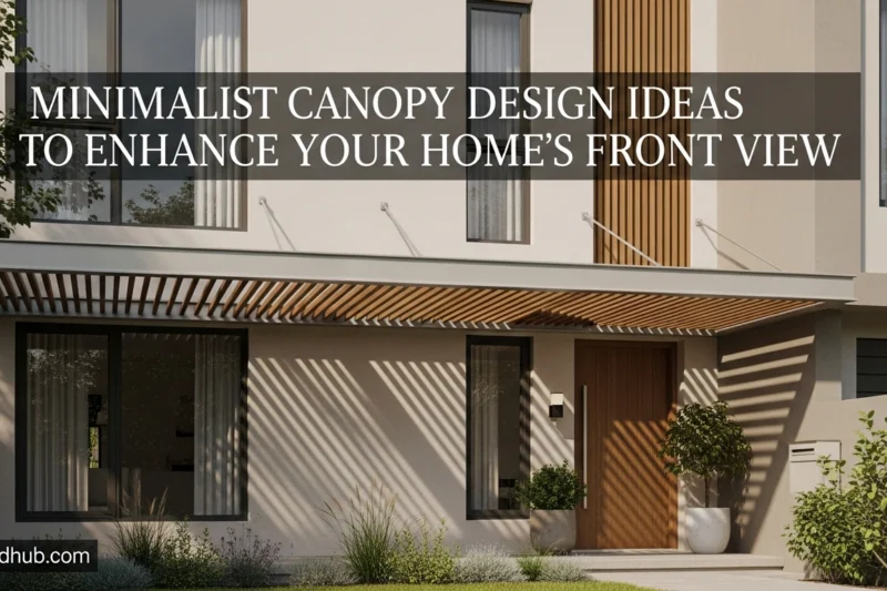 Minimalist Canopy Design Ideas to Enhance Your Home’s Front View